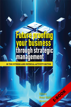 Future proofing your business through strategic management In the Fitness and Physical Activity Sector- EBOOK