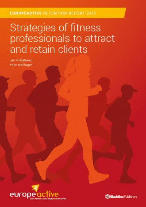 EuropeActive Retention Report 2015: Strategies of fitness professionals to attract and retain clients