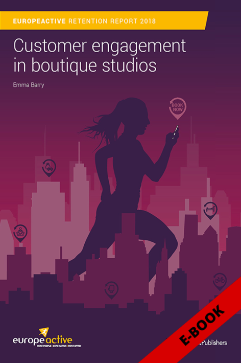 EuropeActive Retention Report 2018: Customer engagement in boutique studios EBOOK